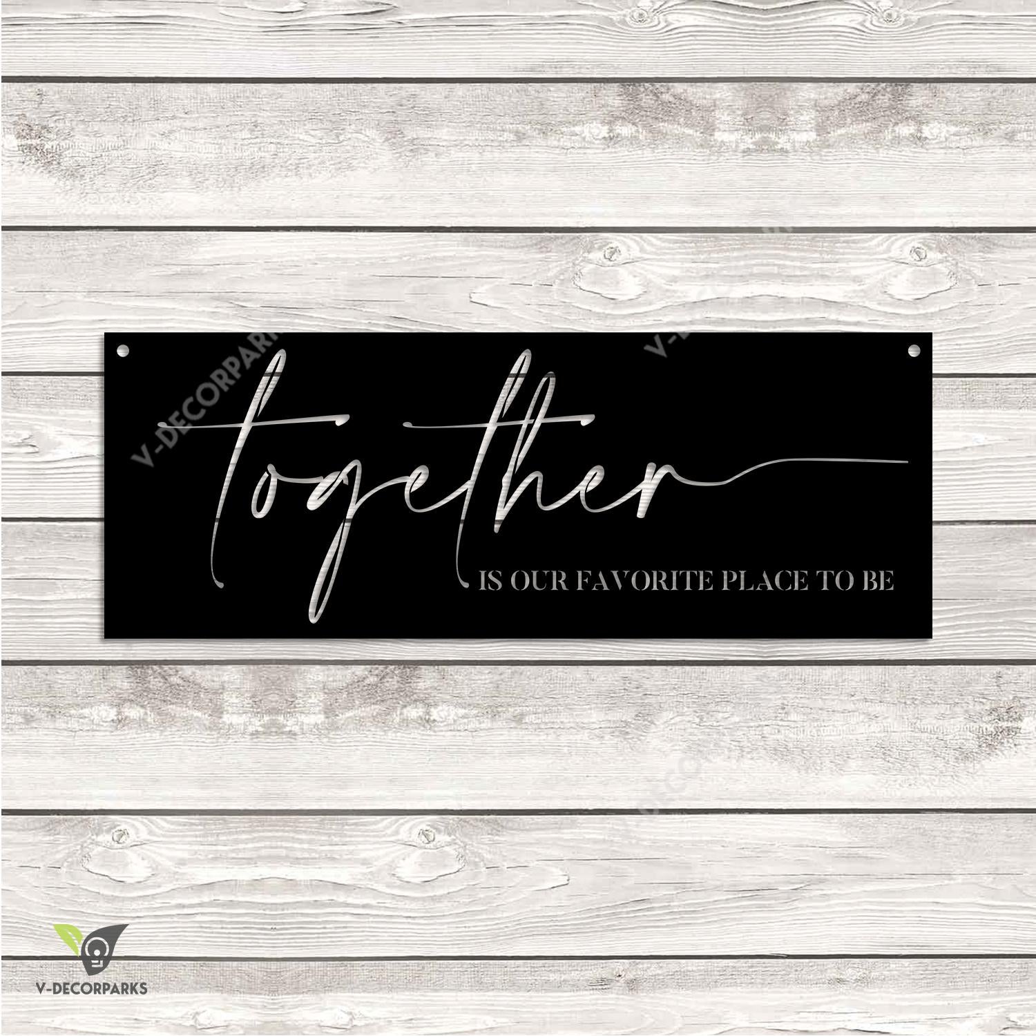 Together Is Our Favourite Place To Be Words Metal Art, Family Quote Living Room Steel Decoration