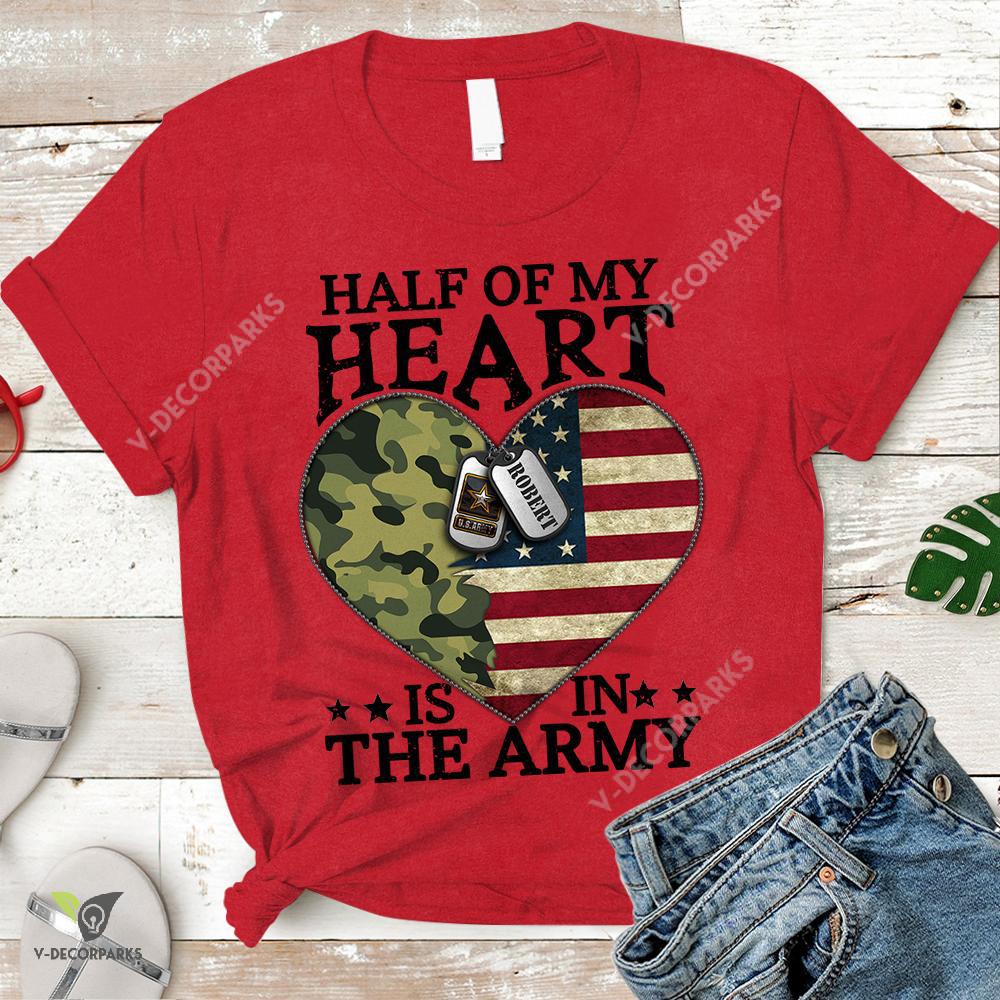 Half Of My Heart Is In The Army… Other Custom With Soldier’s Name & Logo – Military Shirt