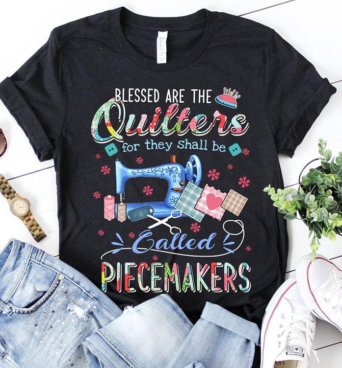 Blessed Are The Quilters For They Shall Be Called Piecemakers Black T-shirt Plus Size Up To 5xl