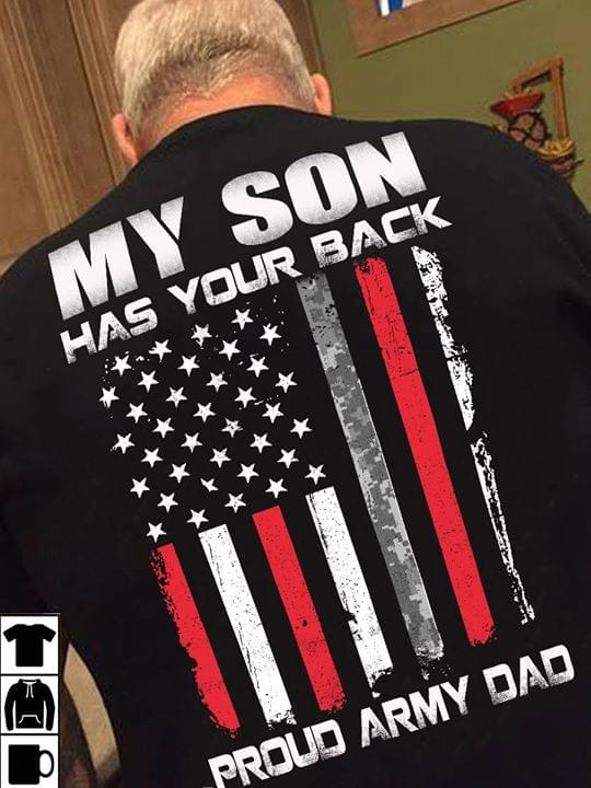 My Son Has Your Back Flag Proud Army Dad Black T-shirt Size Up To 5xl