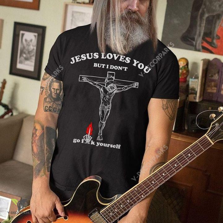 Jesus Loves You But I Don’t Go Graphic Unisex T Shirt, Sweatshirt, Hoodie Size S – 5xl
