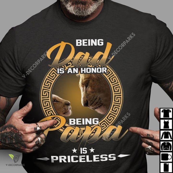 Being Dad Is An Honor Being Papa Is Priceless Lion Graphic Unisex T-shirt Hoodie All Color Plus Size Up To S-5xl
