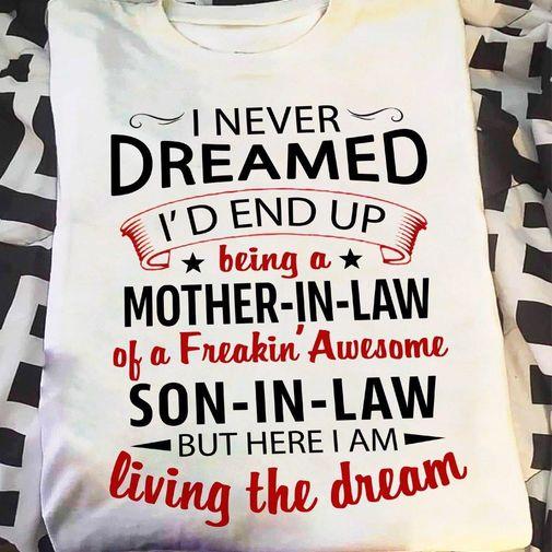 I Never Dreamed I’d End Up Being A Mother In Law Of Freaking Awesome Son In Law Women Men’s Women’s T-shirt Hoodie Sweatshirt Plus Size Up To 5xl