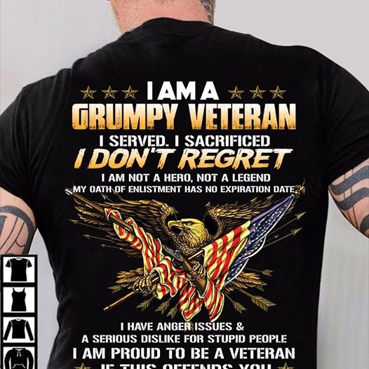 I Am A Grumpy Veteran I Dont Regret Men T-shirt Proud Veteran Black Mens Womens T-shirt Hoodie Sweatshirt Plus Size Up To 5xl