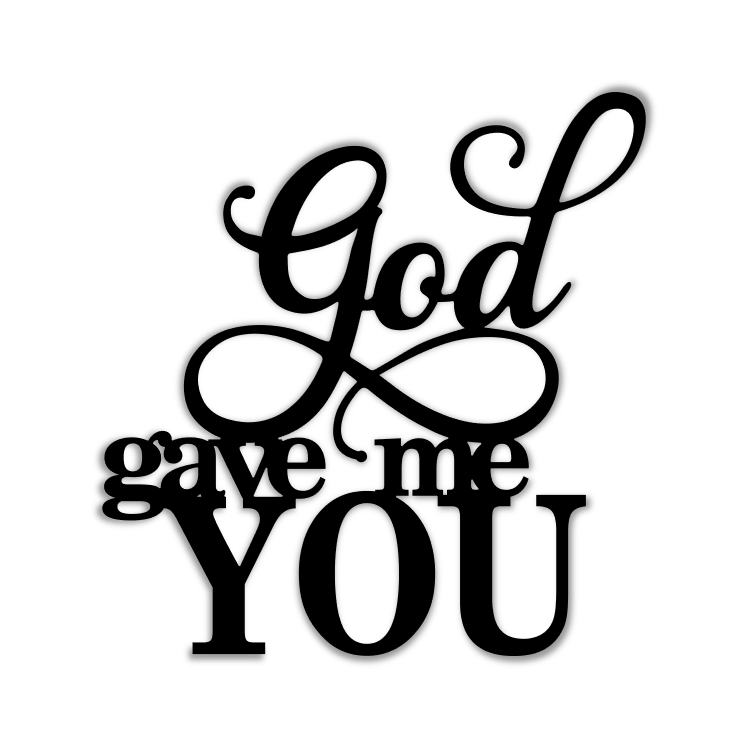 God Gave Me You Metal Sign Wall Decor, Metal Sign Outdoor Nalaprint