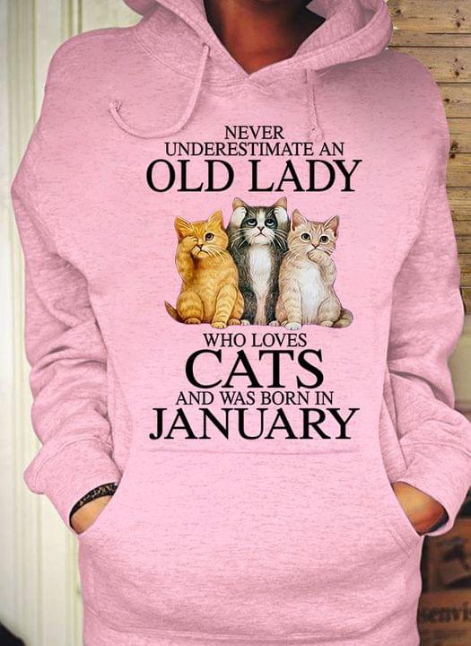 Never Underestimate An Old Lady Who Loves Cats And Was Born In January Graphic T-shirt Hoodie All Color Plus Size Up To 5xl