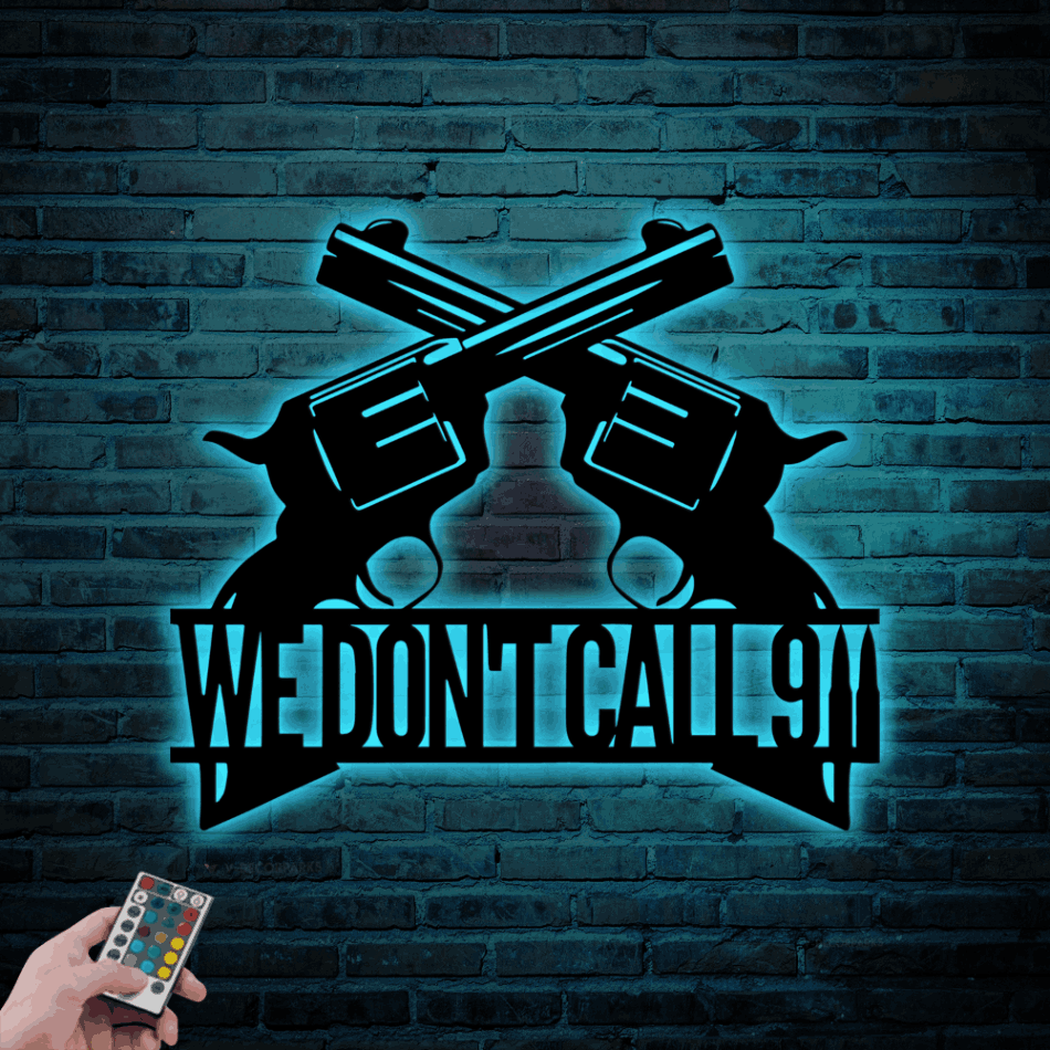 We Don't Call 911 Metal Sign With Led Lights, Gun Metal Wall Art Sign