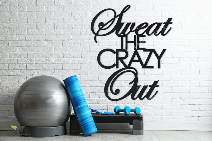 Sweat The Crazy Out - Home Gym Sign - Yoga, Work Out, Exercise Wall Art