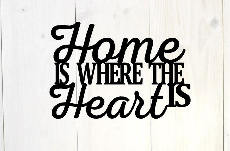 Home Is Where The Heart Is, Metal Sayings Wall Art, Housewarming Gift, Christmas Gift
