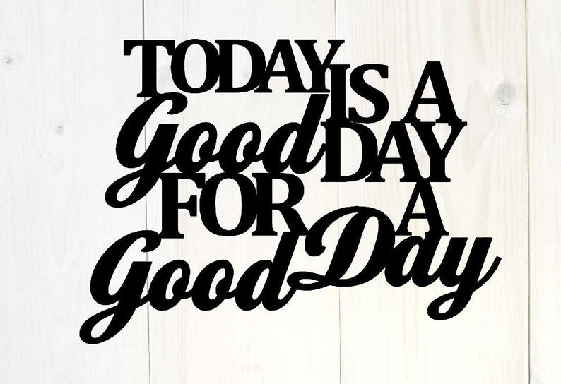 today-is-a-good-day-for-a-good-day-custom-metal-sign-metal-monogram