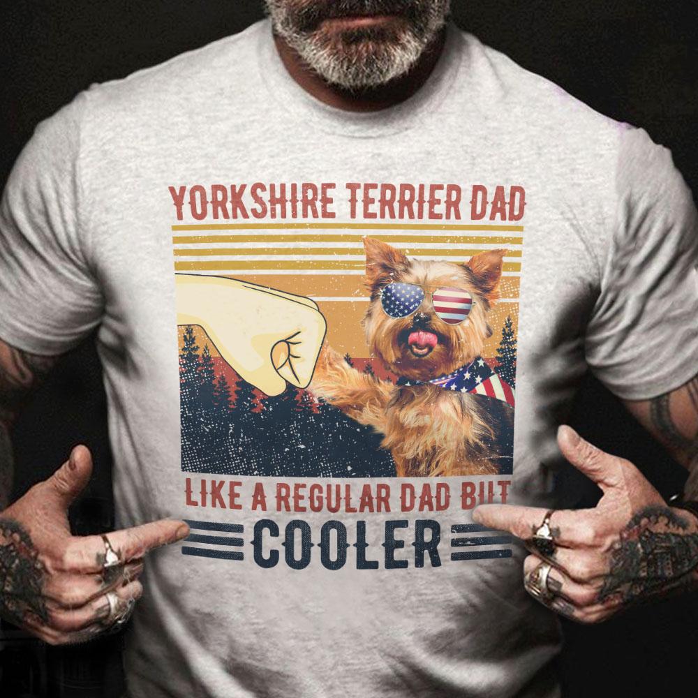 Yorkshire Terrier Like A Regular Dad But Cooler Unisex T-shirt Hoodie Sweatshirt Plus Size S-5xl