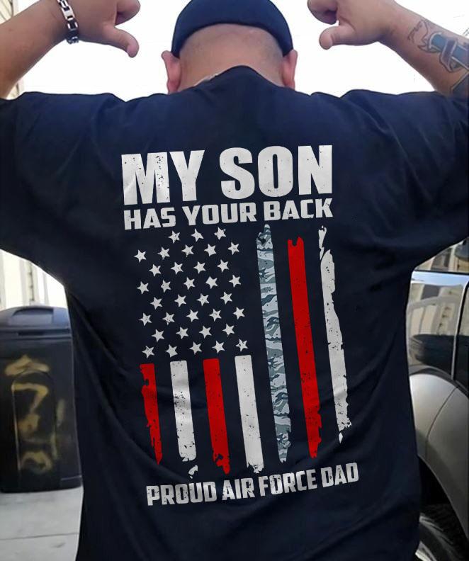 Veteran My Son Has Your Back Proud Air Force Dad Unisex T-shirt Hoodie Sweatshirt Plus Size S-5xl