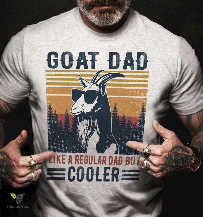 Goat Like A Regular Dad But Cooler Graphic Unisex T Shirt, Sweatshirt, Hoodie Size S - 5xl