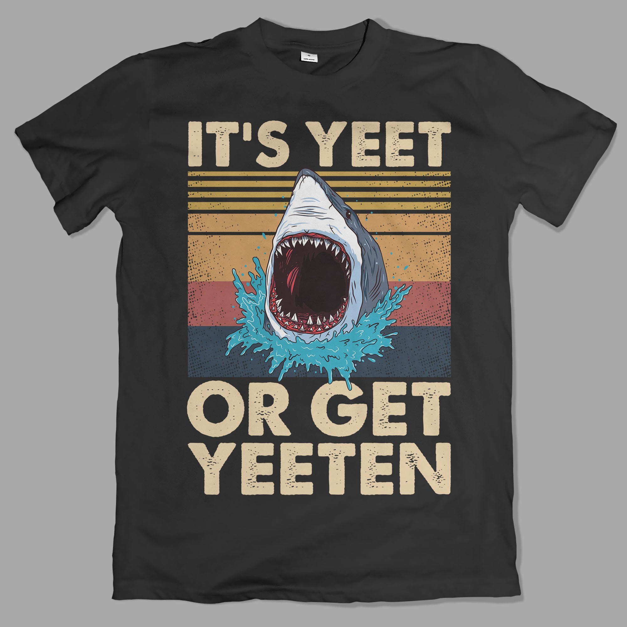 It’s Yeet Or Get Yeeted Unisex T-shirt Hoodie Sweatshirt Plus Size S-5xl