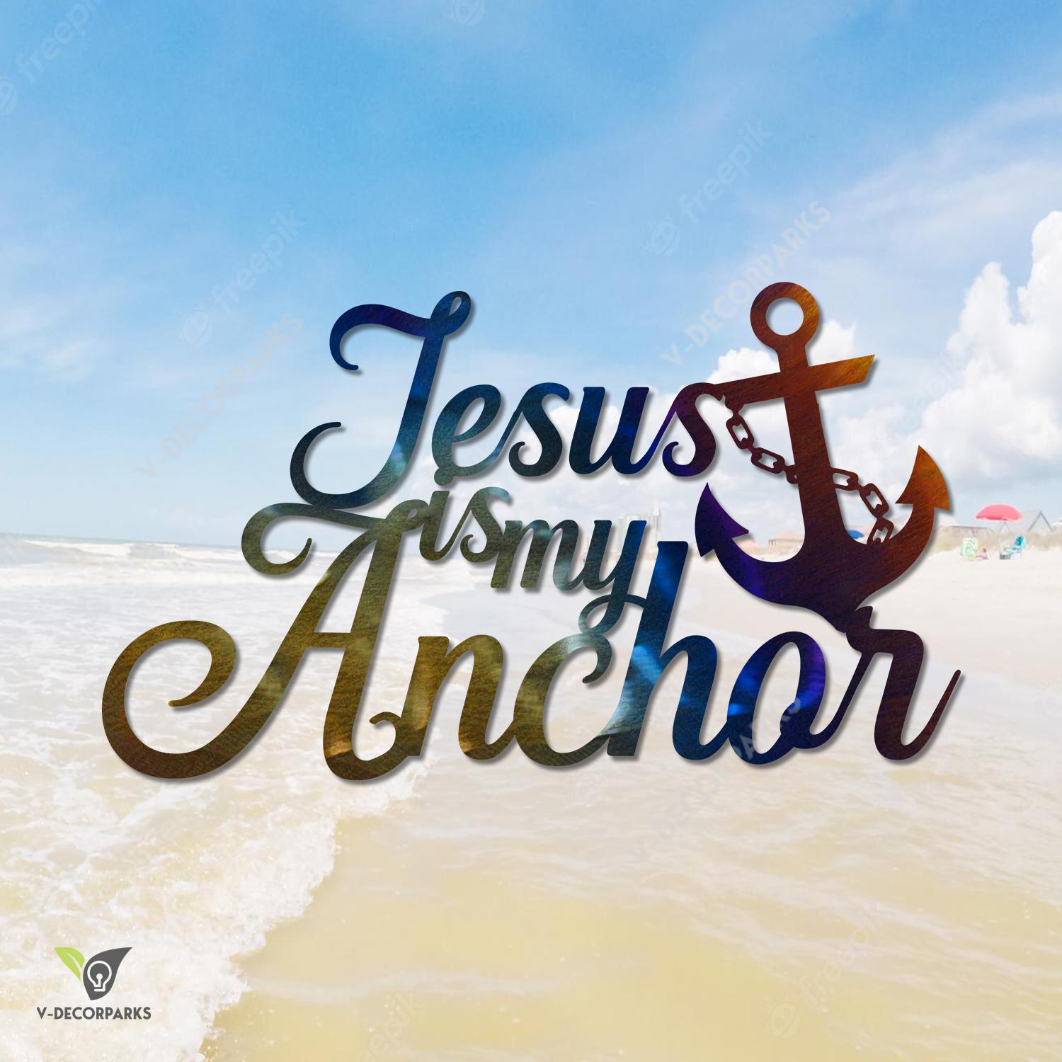 Jesus Is My Anchor Quote Metal Wall Art, God, Beach House Wall Decoration