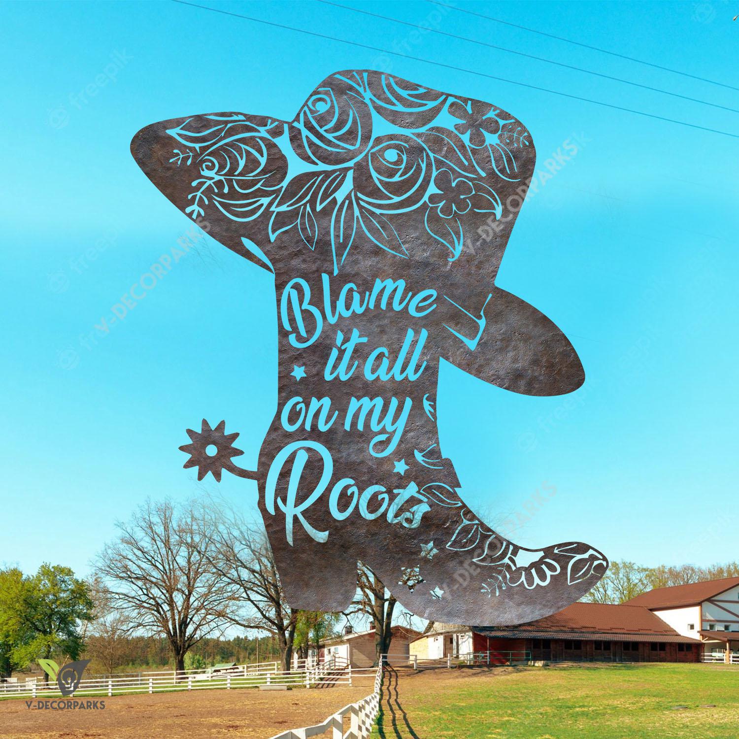 Blame It All On My Roots Cowboys Metal Art, Cowboy Boots And Hat Man Cave Decor
