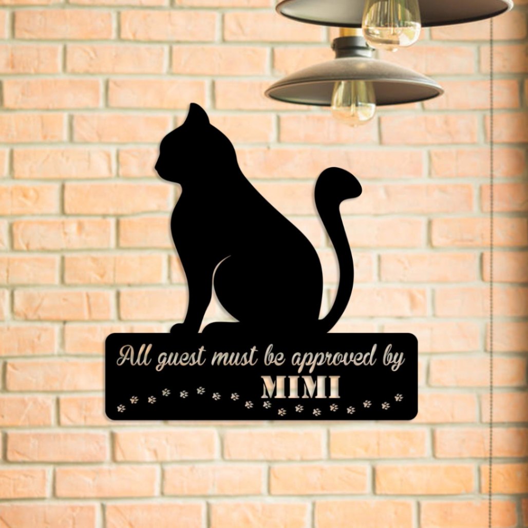 Personalized All Guests Must Be Approved By Cat Metal Sign
