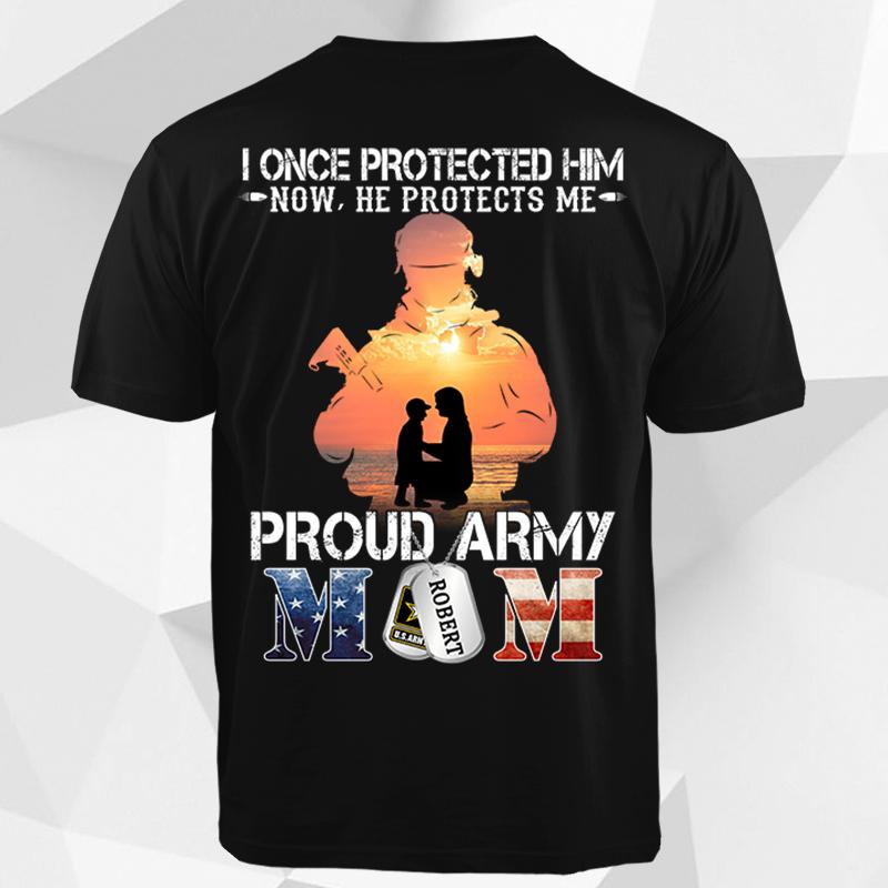 Personalized Soldiers Name & Family Member, I Once Protected Him(her) Now He(she) Protects Me - Proud Army Mom
