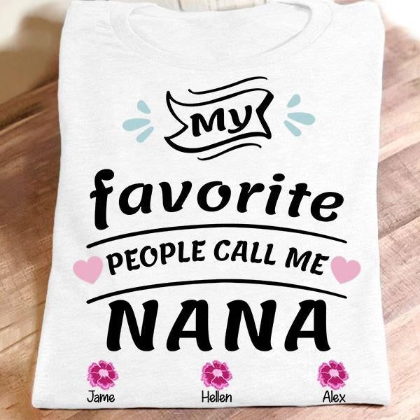 Personalized Name T-shirt My Favorite People Call Me Nana - New Gift Unisex T-shirt Hoodie Plus Size S-5xl