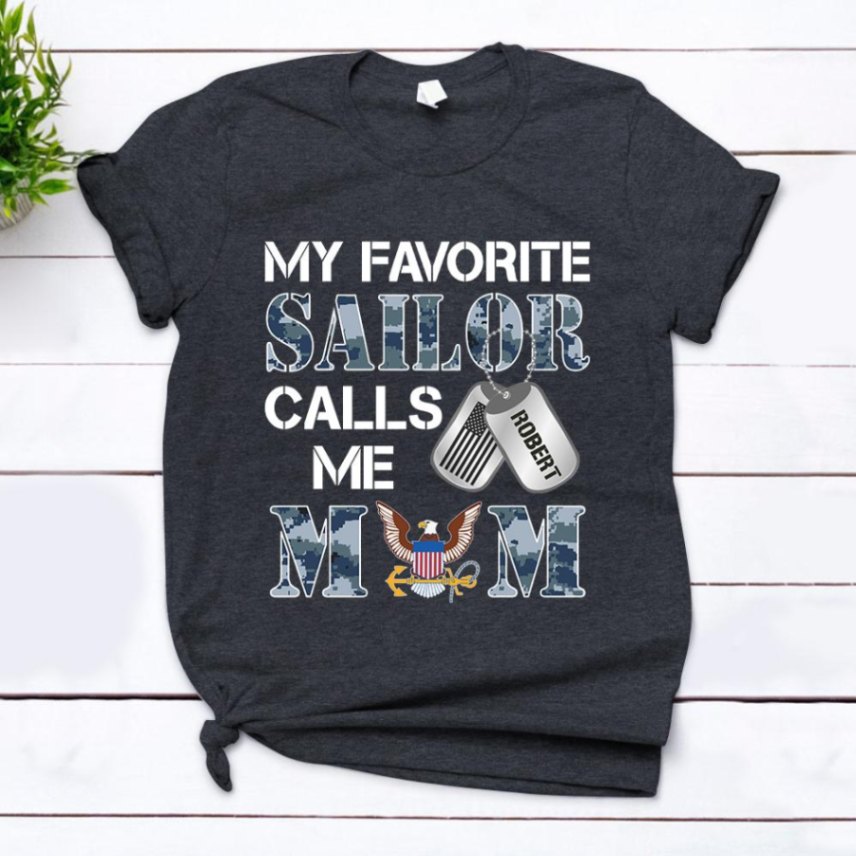 Personalized Sailor’s Name Can Be Change | My Favorite Sailor Calls Me Mom – U.s.navy | Military Shirt Unisex T-shirt Hoode Plus Size S-5xl