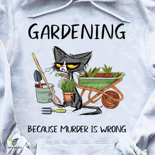Gardening Bcause Murder Is Wrong White Hoodie T Shirt Size S-5xl