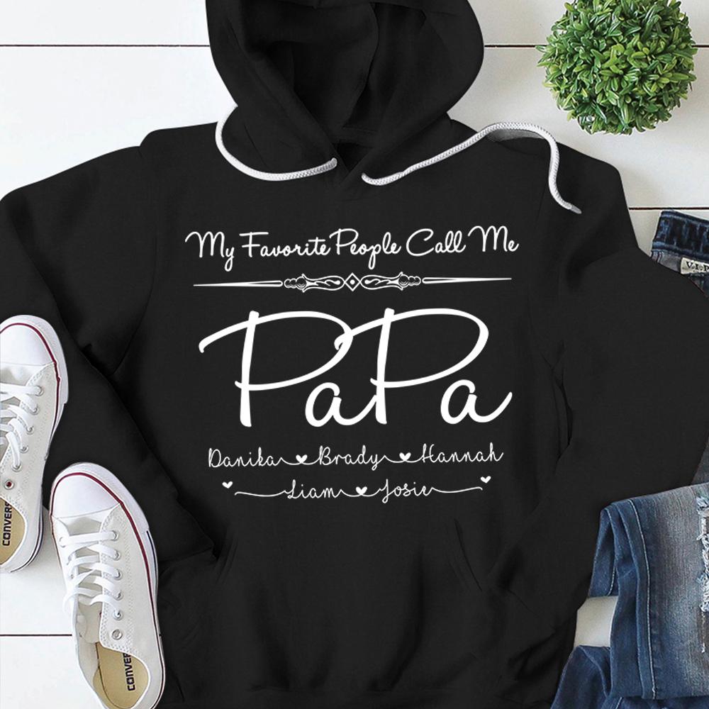 My Favorite People Call Me Papa Shirt, Personalized Gift Unisex T-shirt Hoode Plus Size S-5xl