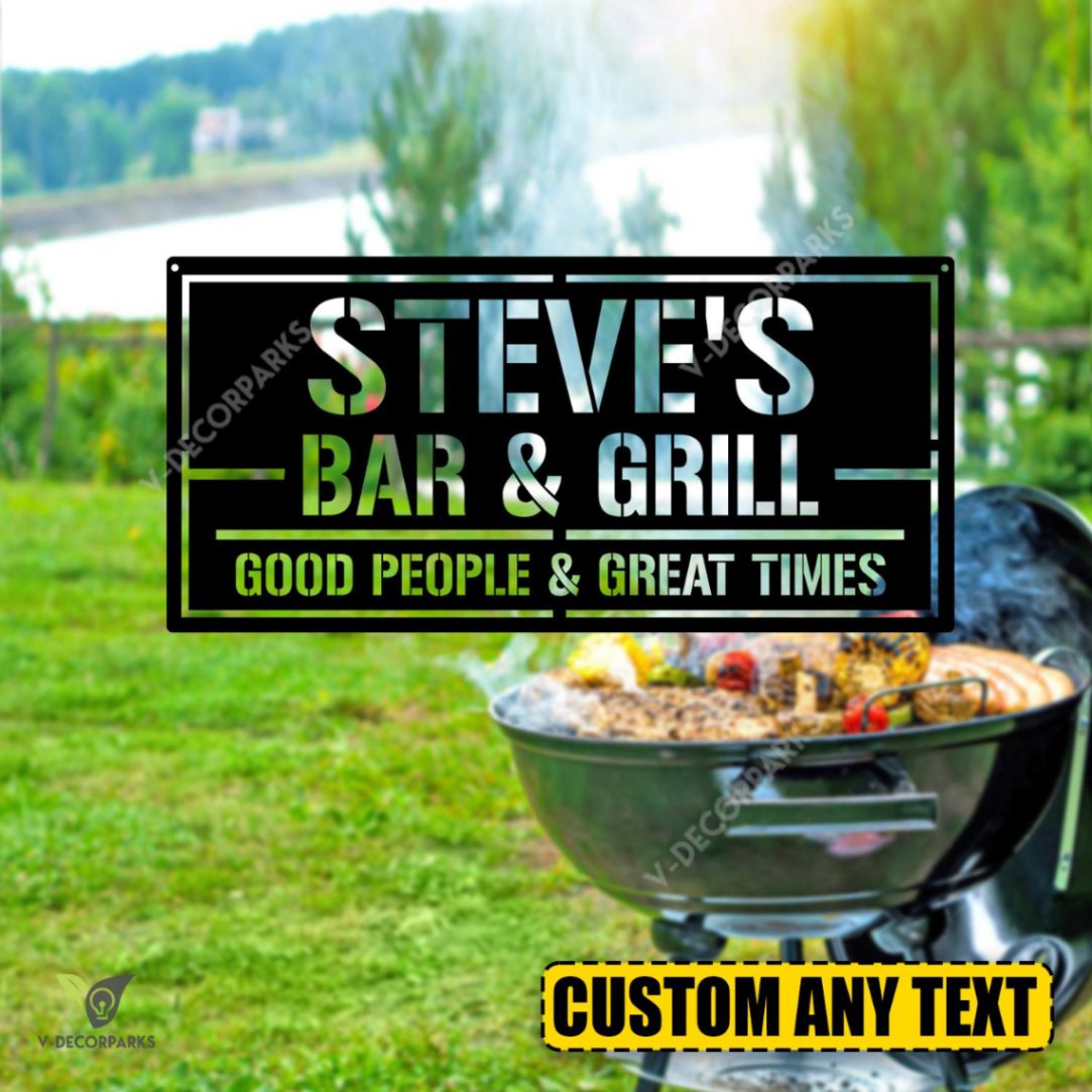 Custom Backyard Bar And Grill Metal Sign, Good People And Great Times Grilling Outdoor Art