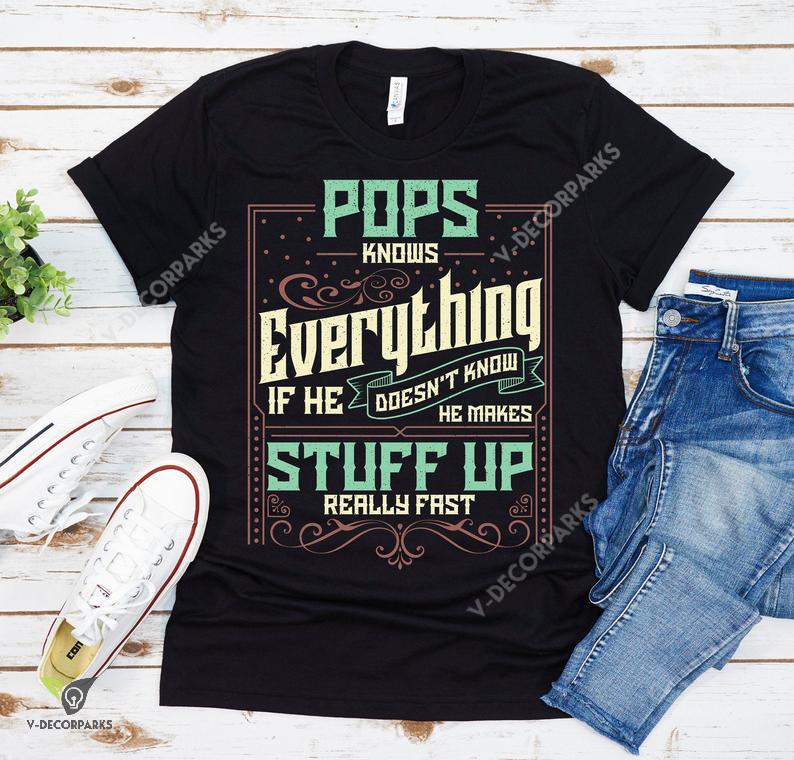 Pops Knows Everything Shirt, Pops Shirt, Fathers Day Shirt, Gift For Pops , Funny Pops Shirt Personalized