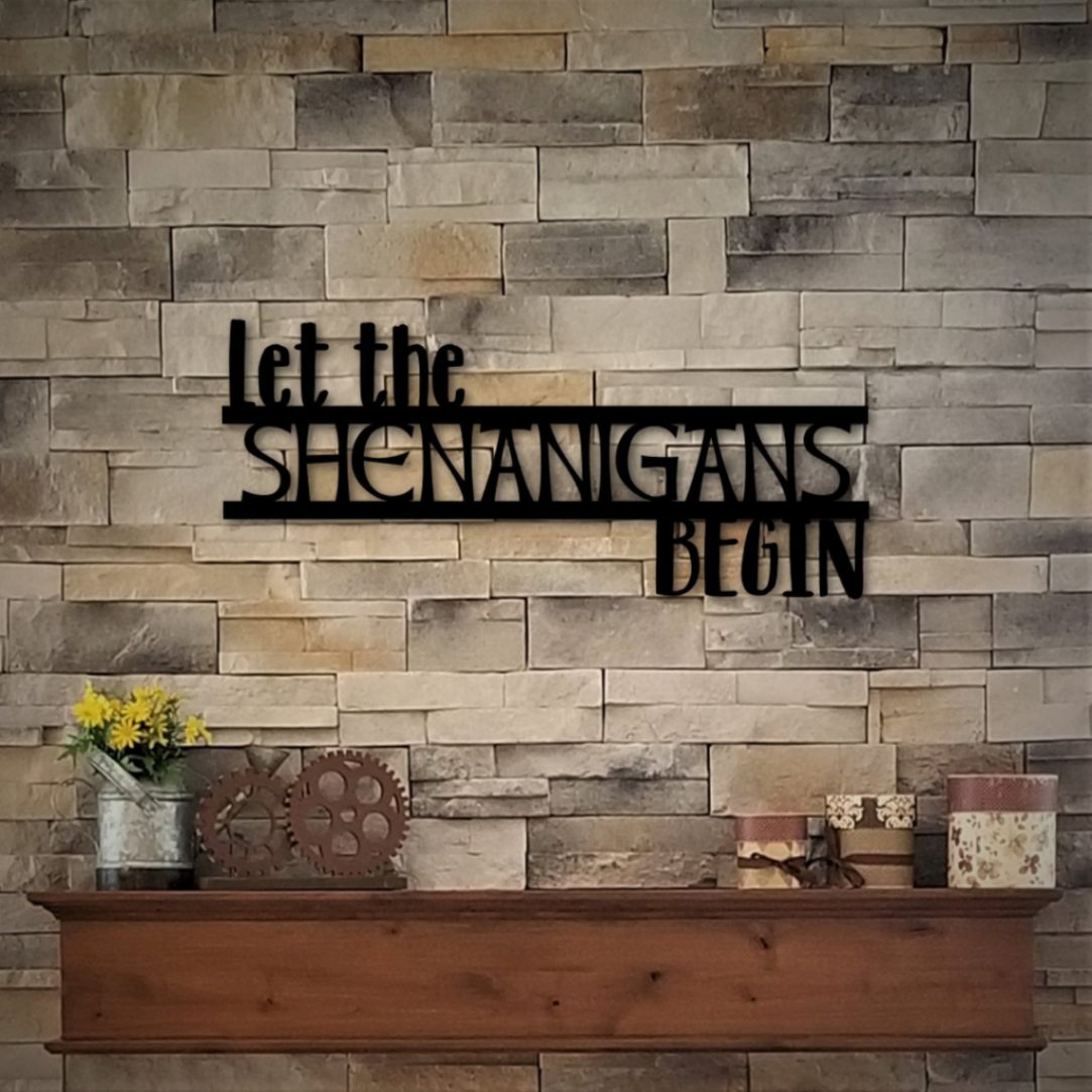 Let The Shenanigans Begin Sign, Metal Wall Art, St. Patricks Day Decor, Custom Metal Sign, Word Art, Wall Words, Funny Wall Quote