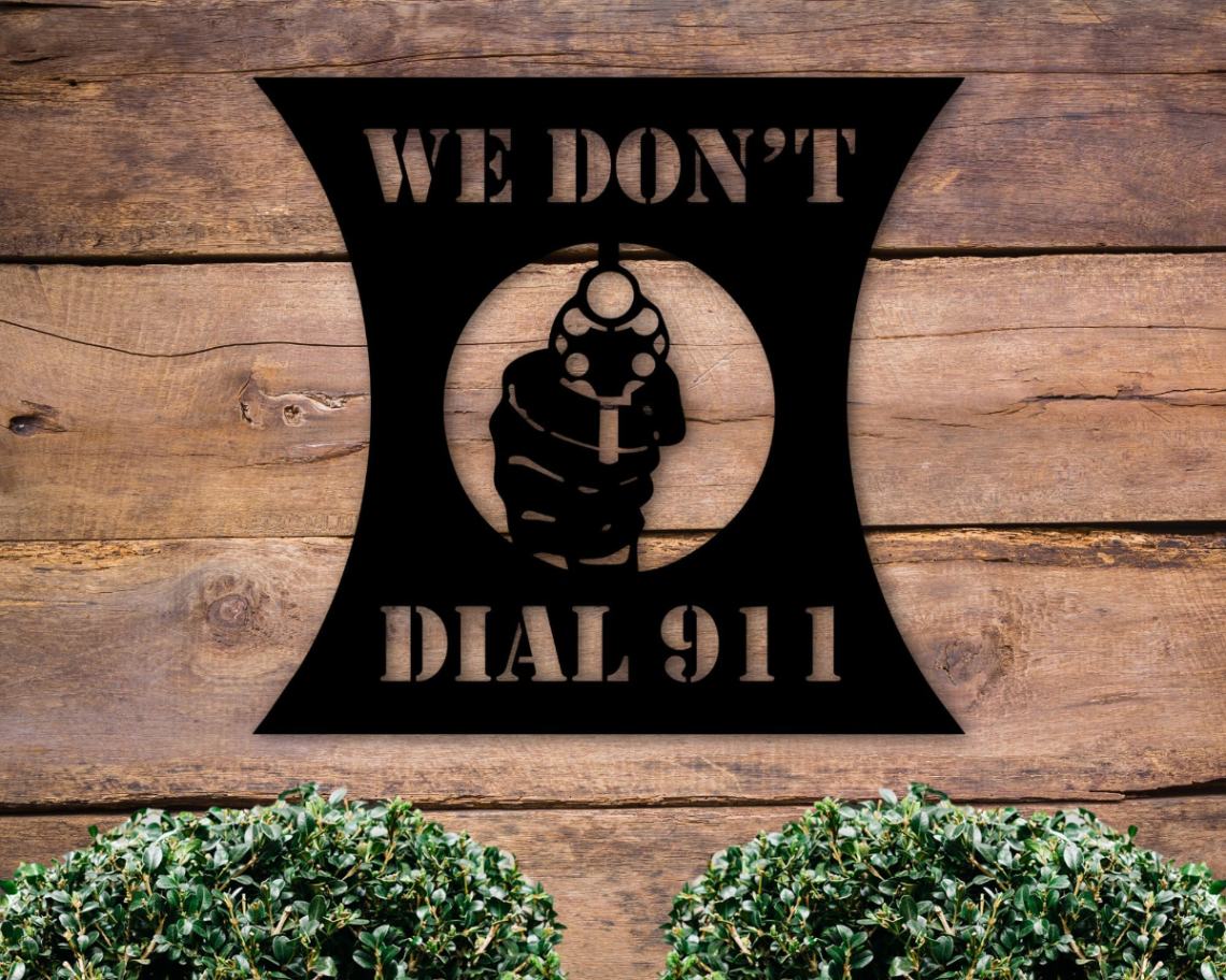 We Dont Dial 911 Sign, 2nd Amendment Sign, Patriotic Home Decor, Custom Metal Patriotic Sign, 4th Of July Decor, Housewarming Gift Ideas