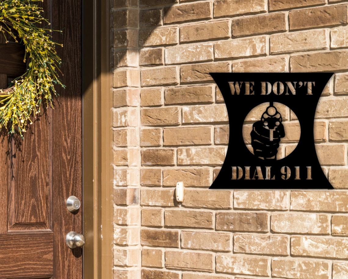 We Dont Dial 911 Sign, 2nd Amendment Sign, Patriotic Home Decor, Custom Metal Patriotic Sign, 4th Of July Decor, Housewarming Gift Ideas