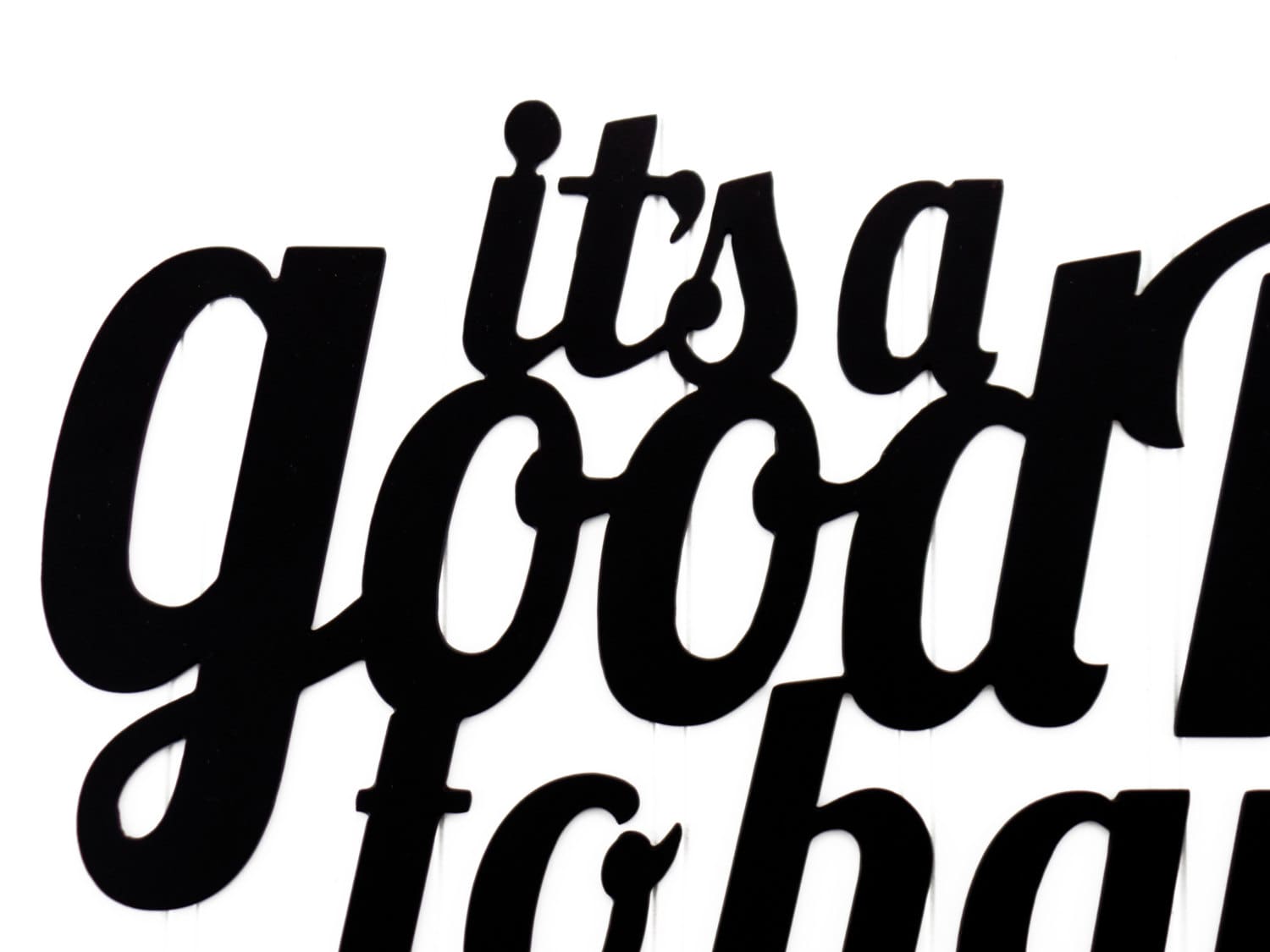 It's A Good Day To Have A Good Day Metal Sign Black, Metal Wall Art