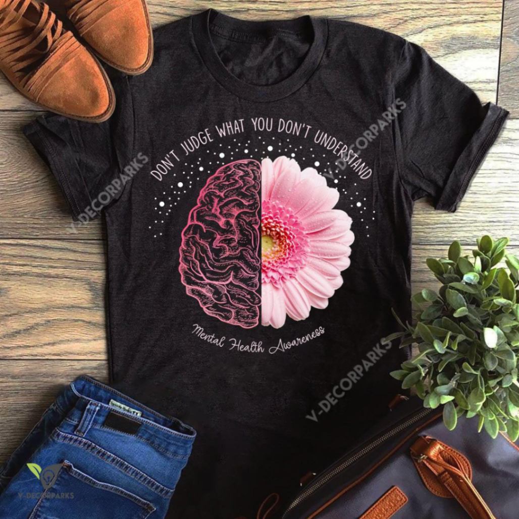 Dont Judge What You Dont Understand Mental Health Awareness Graphic Unisex T Shirt, Sweatshirt, Hoodie Size S - 5xl