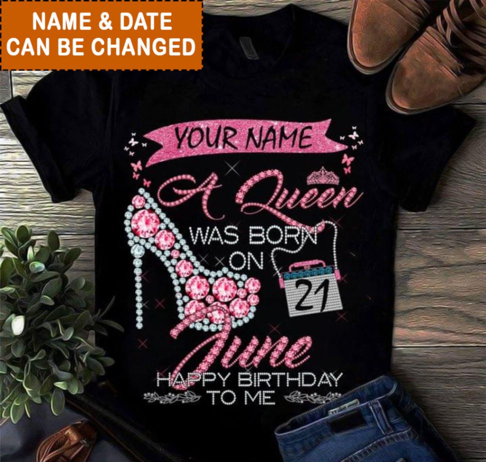 Custom Name Your Name A Queen Was Born On Custom Date June Happy Birthday To Me Black T Shirt Size S-5xl