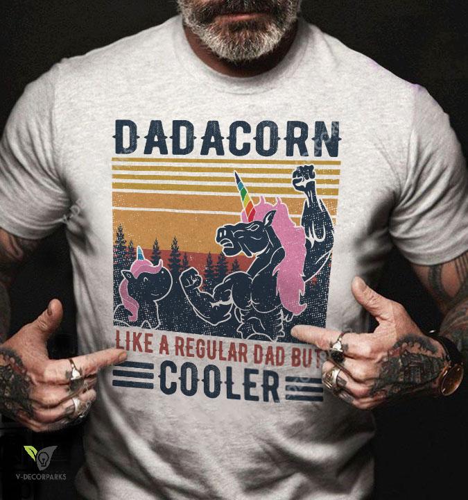 Dadacorn Like A Regular Dad But Cooler Graphic Unisex T Shirt, Sweatshirt, Hoodie Size S - 5xl