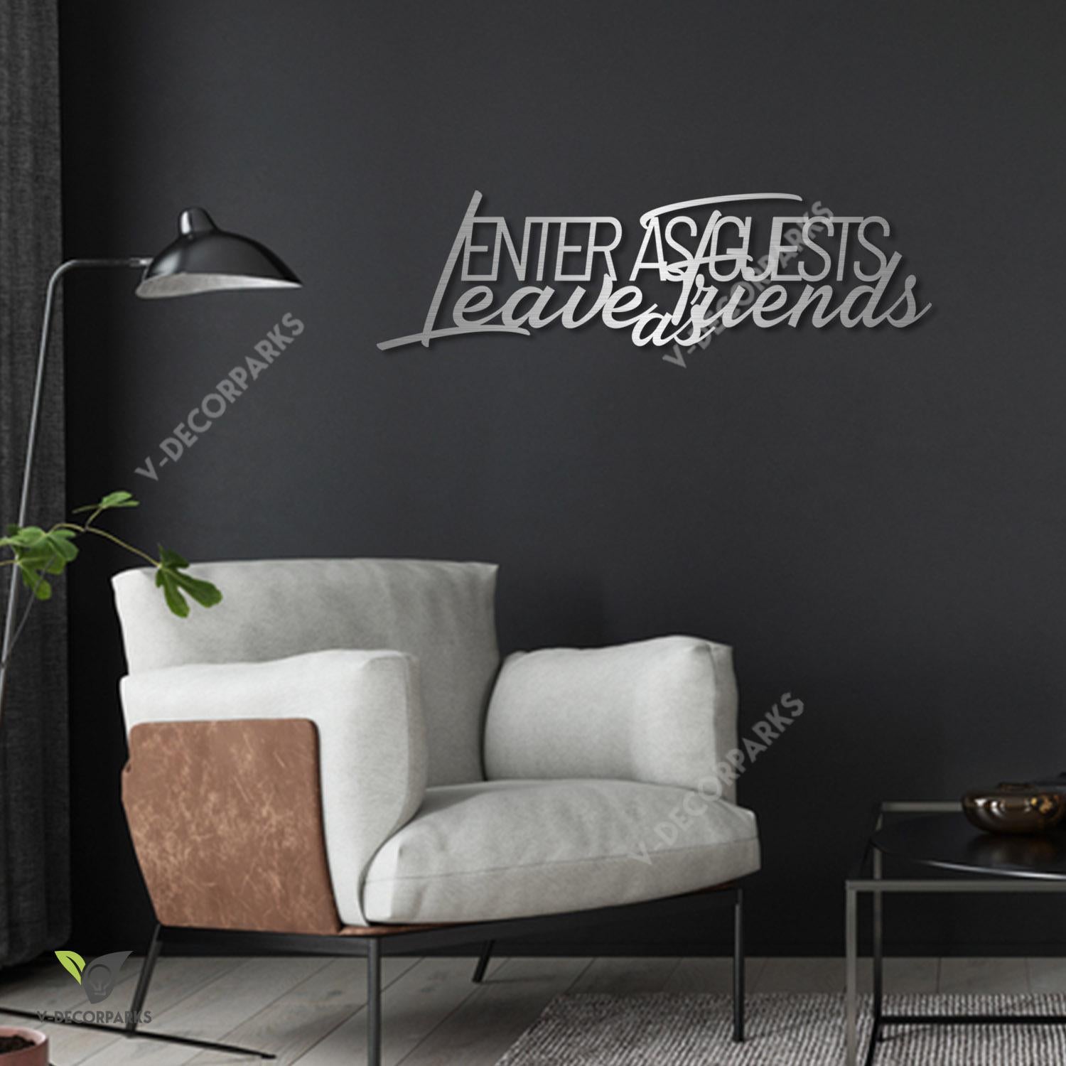 Enter As Guests Leave As Friends Metal Art For Living Room, Words Iron