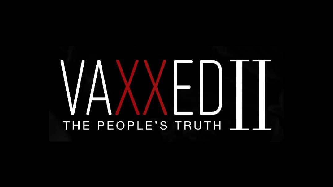 Vaxxed 2 - The Peoples Truth
