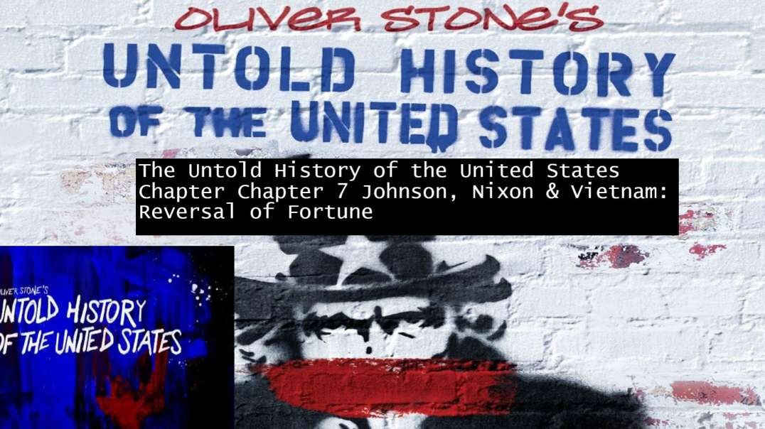 ⁣The Untold History of the United States Chapter Chapter 7 Johnson, Nixon & Vietnam: Reversal of