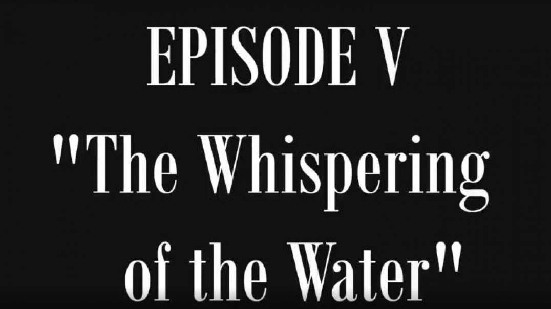 ⁣The Lost History of Flat Earth - Part 5 - "The Whispering of the Water" - Ewaranon