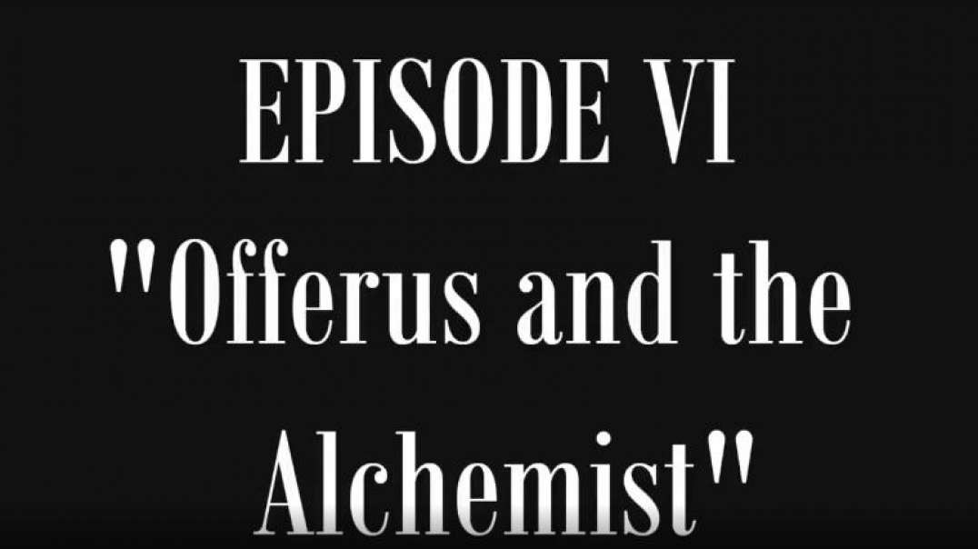 ⁣The Lost History of Flat Earth - Part 6 - "Offerus and the Alchemist" - Ewaranon