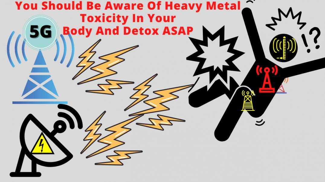 5G Is Why Everyone Should Be Doing A Heavy Metal Nanoparticle Detox ASAP