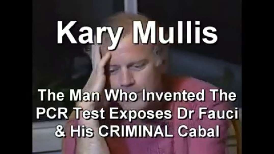 PCR test creator Kary Mullus calls Fauci a fraud!