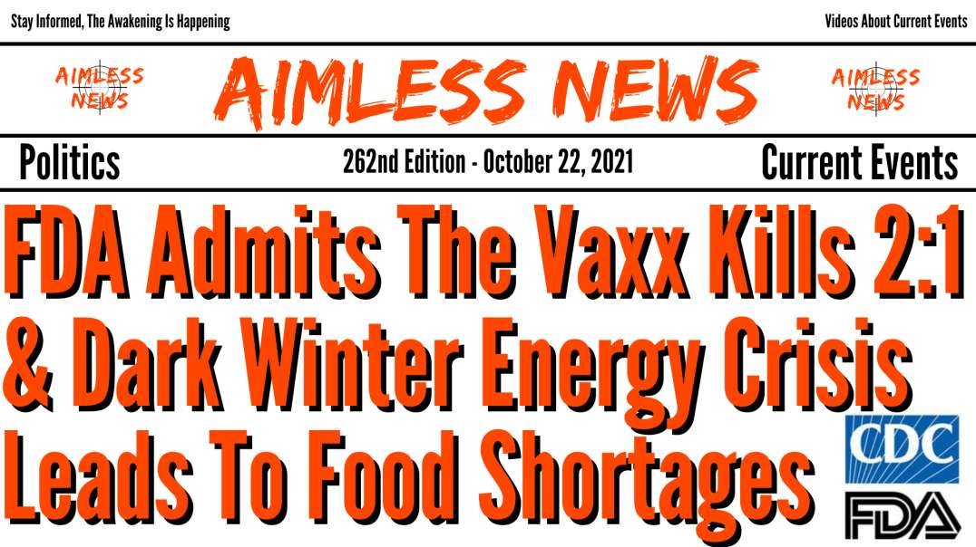 FDA Admits The Vaxx Kills 2 For Every 1 Saved & Dark Winter Energy Crisis Leads To Food Shortage