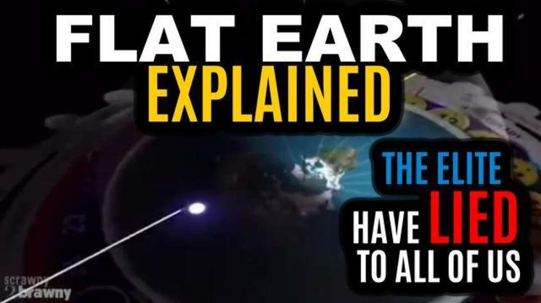 THE ELITE HAVE LIED TO ALL OF US [IMPORTANCE OF FLAT EARTH EXPLAINED]