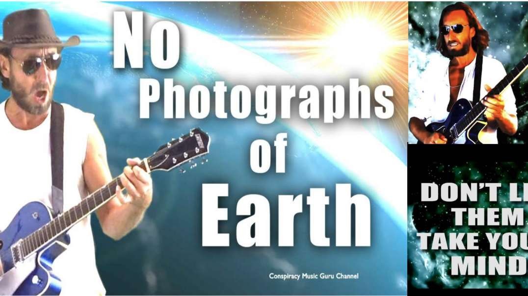 No Photos of Earth, Dont let them take your Mind  [Conspiracy Music Guru]