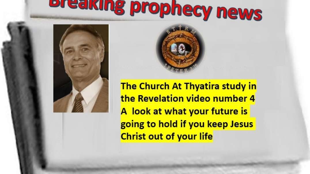 The Church At Thyatira study in the Revelation video number 4