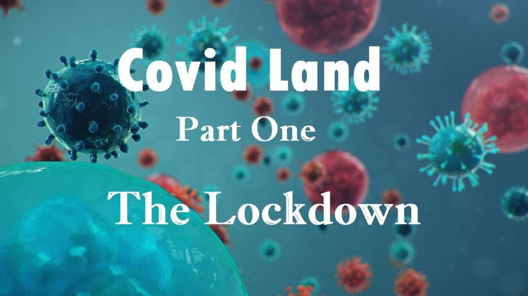 COVID LAND- THE LOCKDOWN -PT1