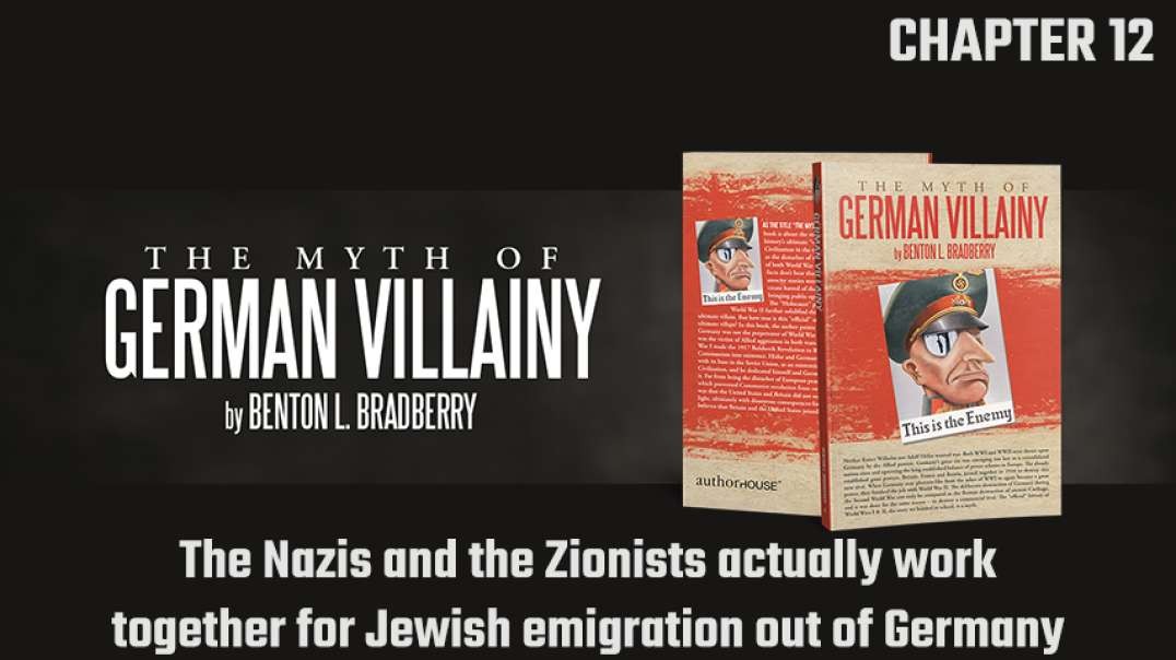 The Myth Of German Villainy - Chapter 12: The Nazis and the Zionists Work Together