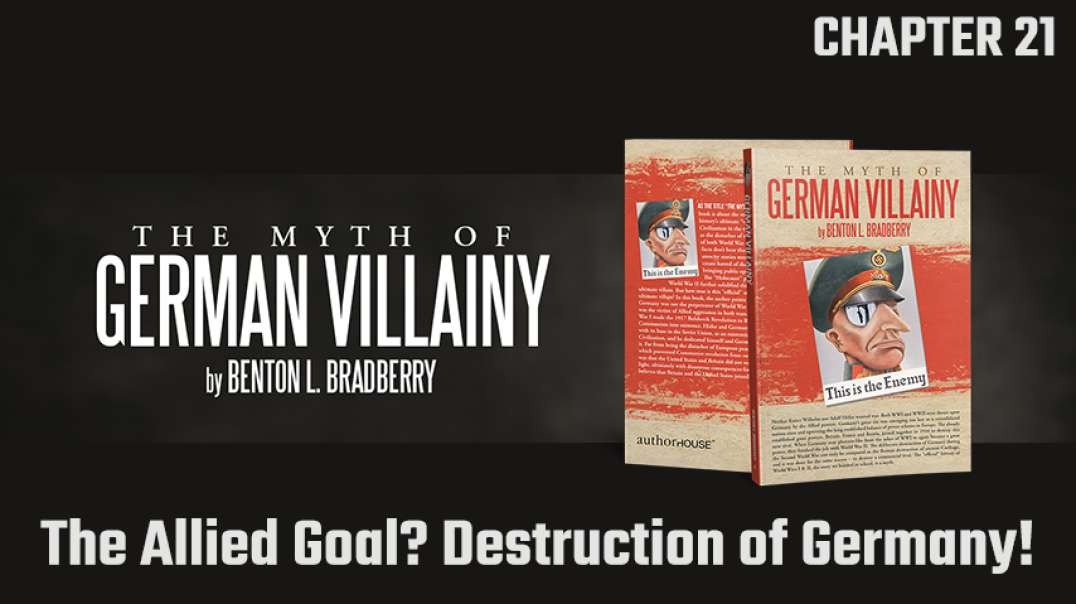 ⁣The Myth Of German Villainy - Chapter 21: The Allied Goal? Destruction Of Germany!