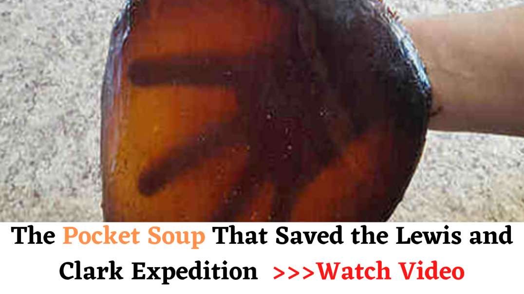 The Pocket Soup That Saved the Lewis and Clark Expedition